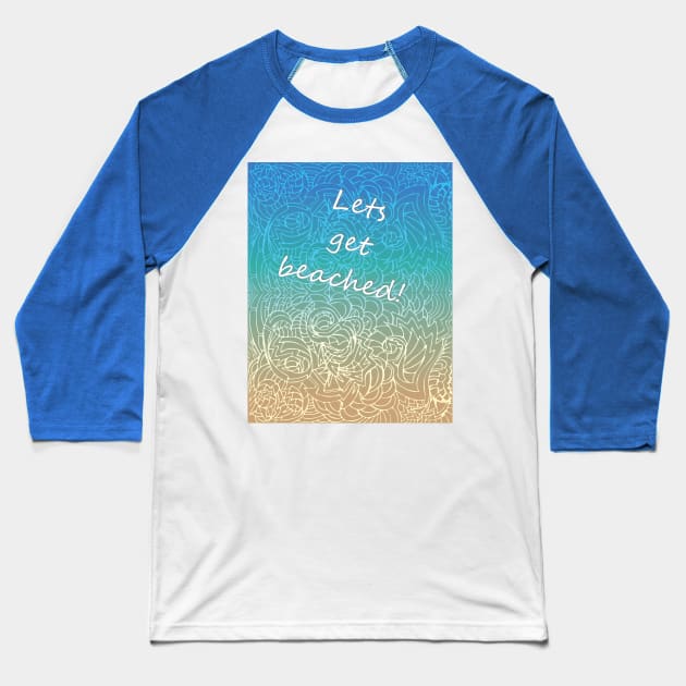 Get Beached Baseball T-Shirt by Kotton